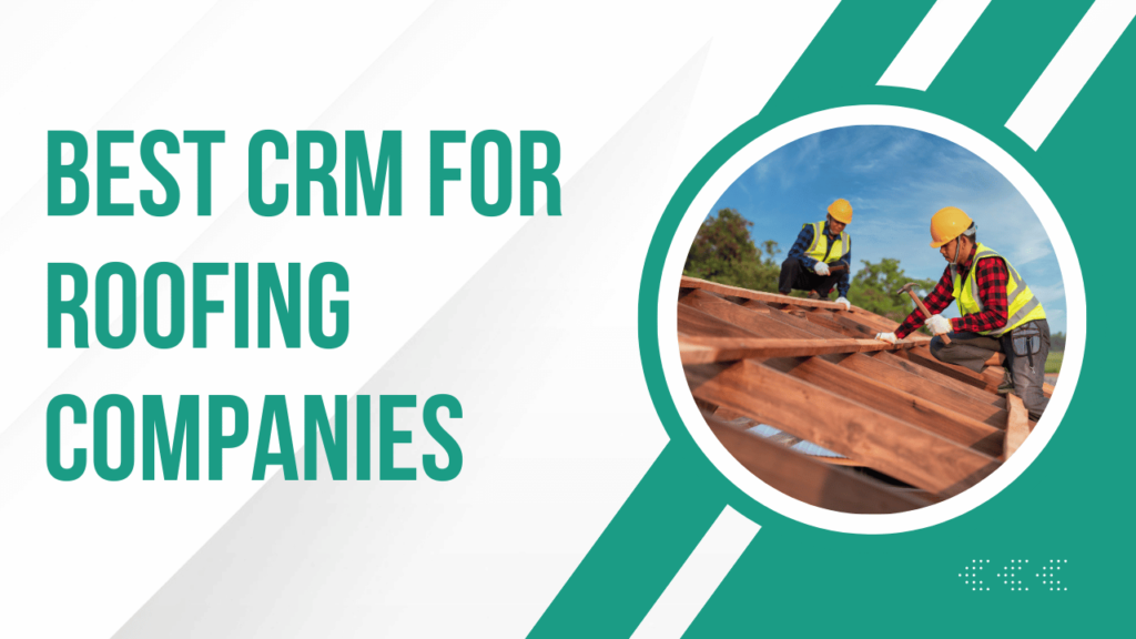 Best CRM for Roofing Companies