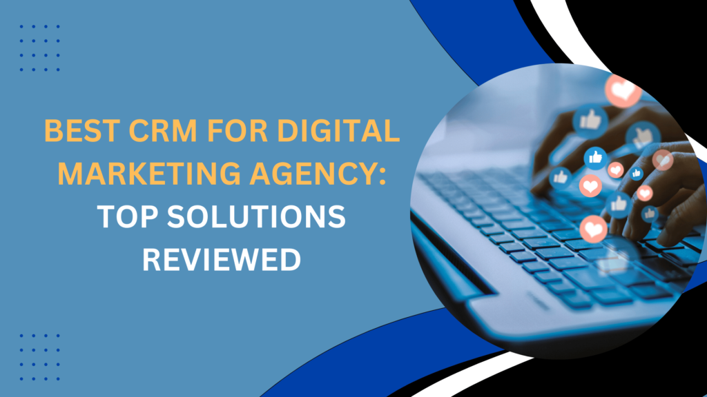 Best CRM for Digital Marketing Agency