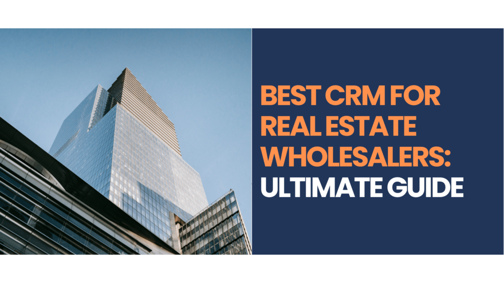 Best CRM for Real Estate Wholesalers