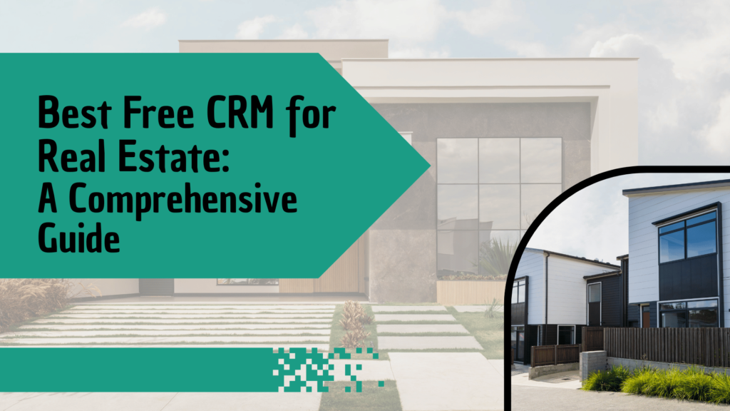 Best Free CRM for Real Estate A Comprehensive Guide