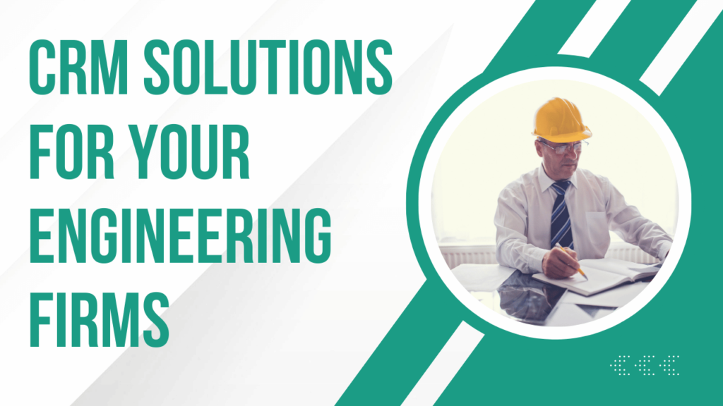 CRM Solutions for Your Engineering Firms